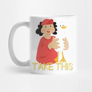 Take this duck Mug